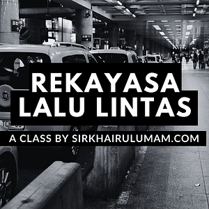 Kelas Rekayasa Lalu Lintas by Khairul Umam